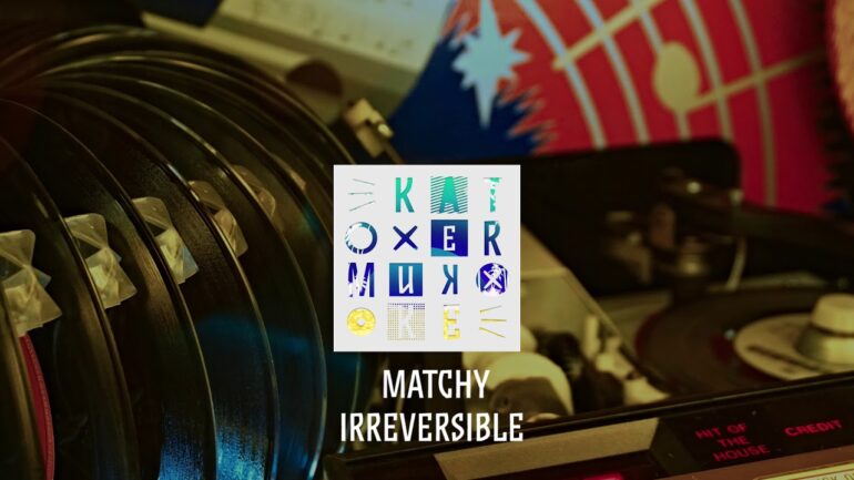 Matchy: Irreversible / Out 12.07.2019