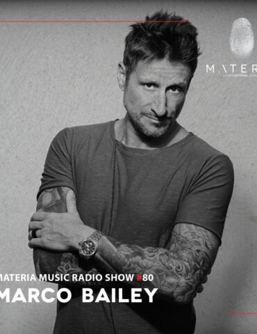 MATERIA Music Radio Show 080 with Marco Bailey