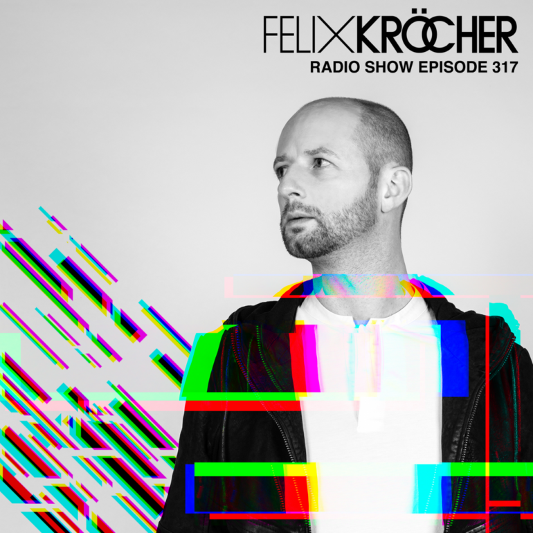 Felix Kröcher Radioshow 317 | Felix Kröcher