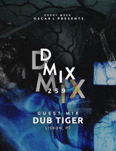259_Oscar L Presents - DMix Radioshow - Guest DJ - Dub Tiger