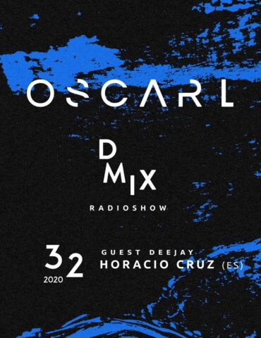 WEEK32_2020_Oscar L Presents - DMix Radioshow - Guest DJ - Horacio Cruz
