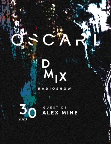 WEEK30_2020_Oscar L Presents - DMix Radioshow - Guest DJ - Alex Mine