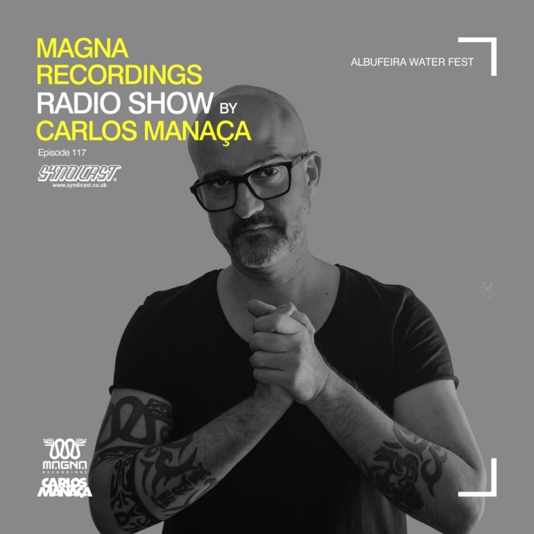 Magna Recordings Radio Show 117 | Carlos Manaça