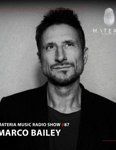 MATERIA Music Radio Show 087 with Marco Bailey