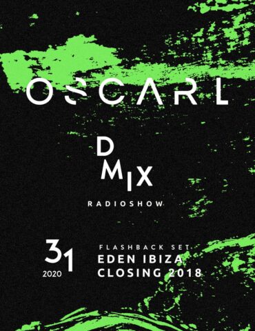 WEEK31_2020_Oscar L Presents - DMix Radioshow - Flashback Set - Eden Ibiza closing Party 2018
