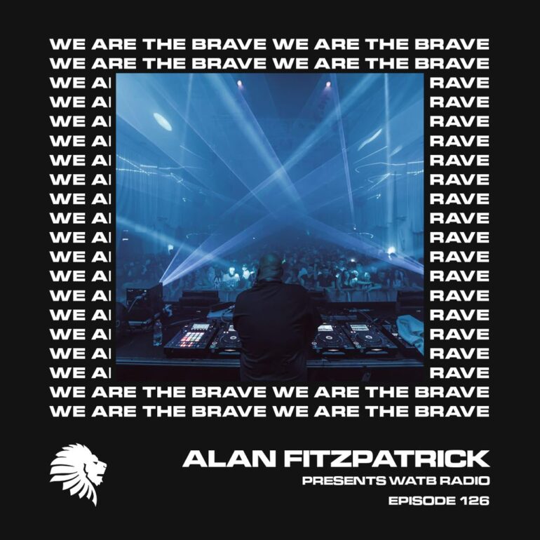 We Are The Brave Radio 126 (Studio Mix by Alan Fitzpatrick)