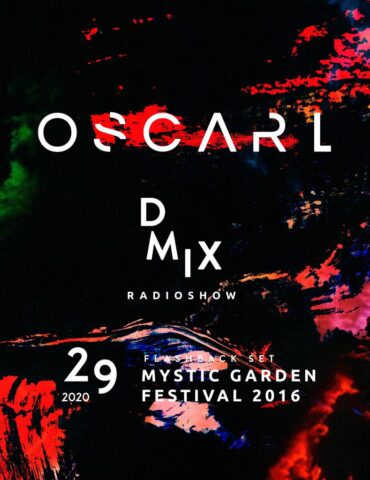 WEEK29_2020_Oscar L Presents - DMix Radioshow - Flashback Set - Mystic Garden Festival 2016
