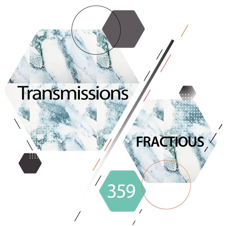 Transmissions 359 with Fractious