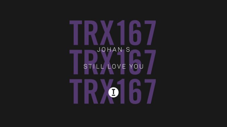 Johan S - Still Love You (Extended Mix)