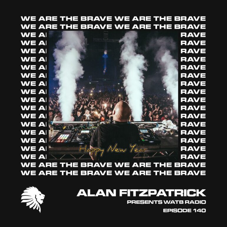 We Are The Brave Radio 140 NYE Eve Special from Alan Fitzpatrick)