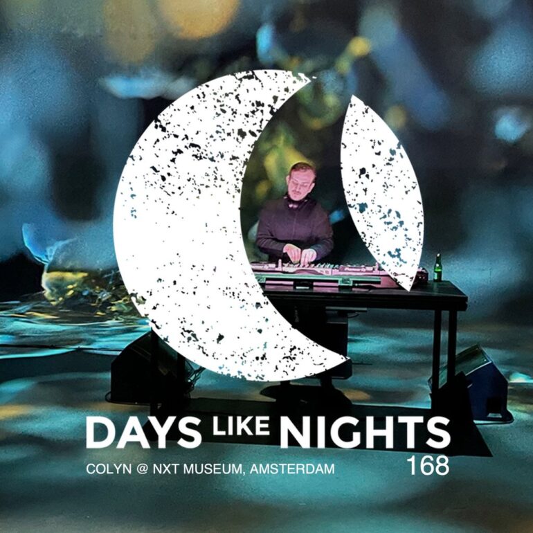 DAYS like NIGHTS 168 - Colyn @ NXT Museum