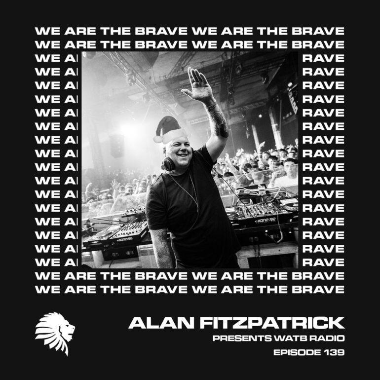 We Are The Brave Radio 139 (Xmas Eve Guest Mix from Alan Fitzpatrick)