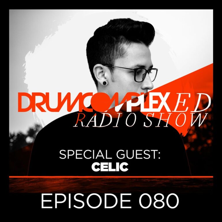 Drumcomplexed Radio Show 080 | Celic