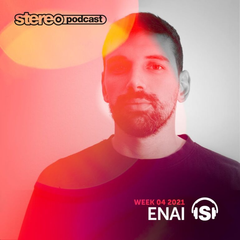 ENAI | Stereo Productions Podcast 386 | Week 04 2021