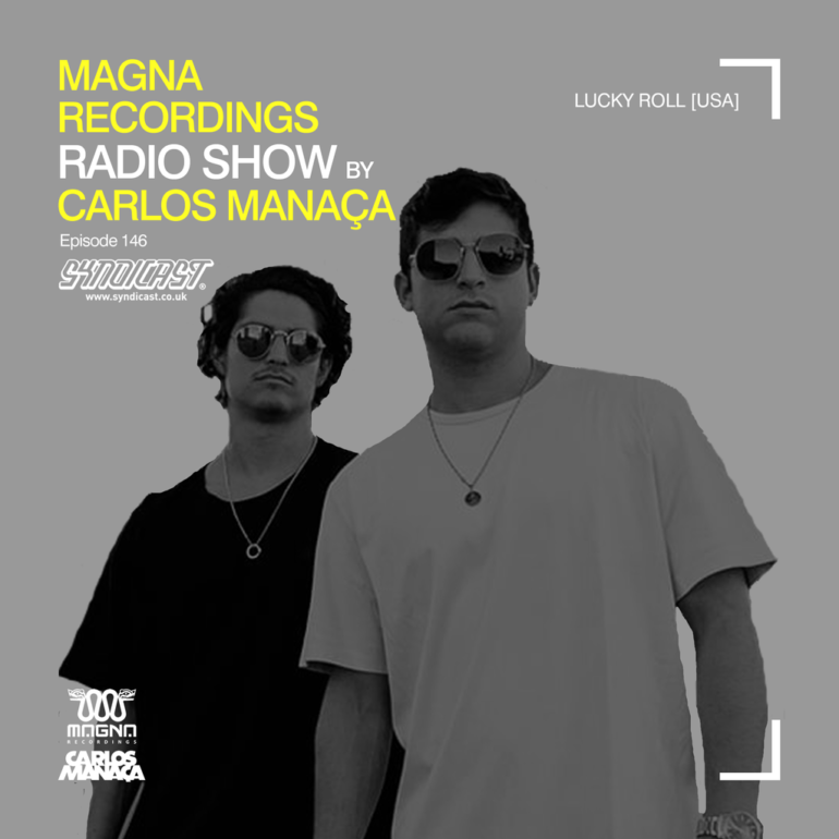 Magna Recordings Radio Show by Carlos Manaça 146 | Lucky Roll [USA]