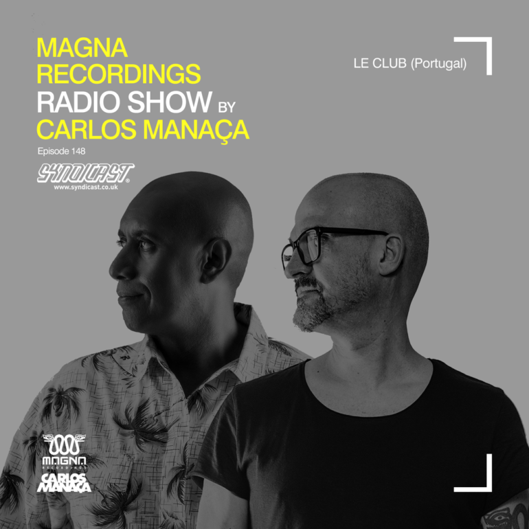 Magna Recordings Radio Show by Carlos Manaça 148 | Le Club (Albufeira) Portugal