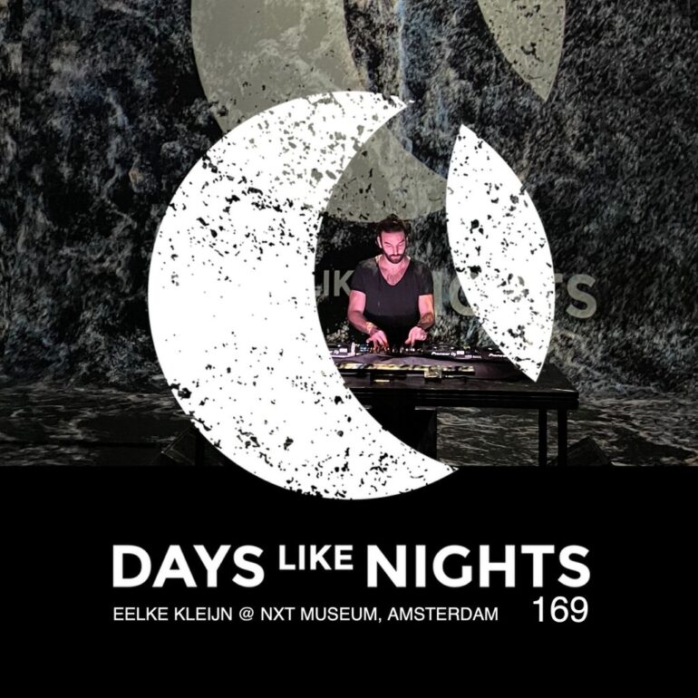 DAYS like NIGHTS 169 - Eelke Kleijn @ NXT Museum