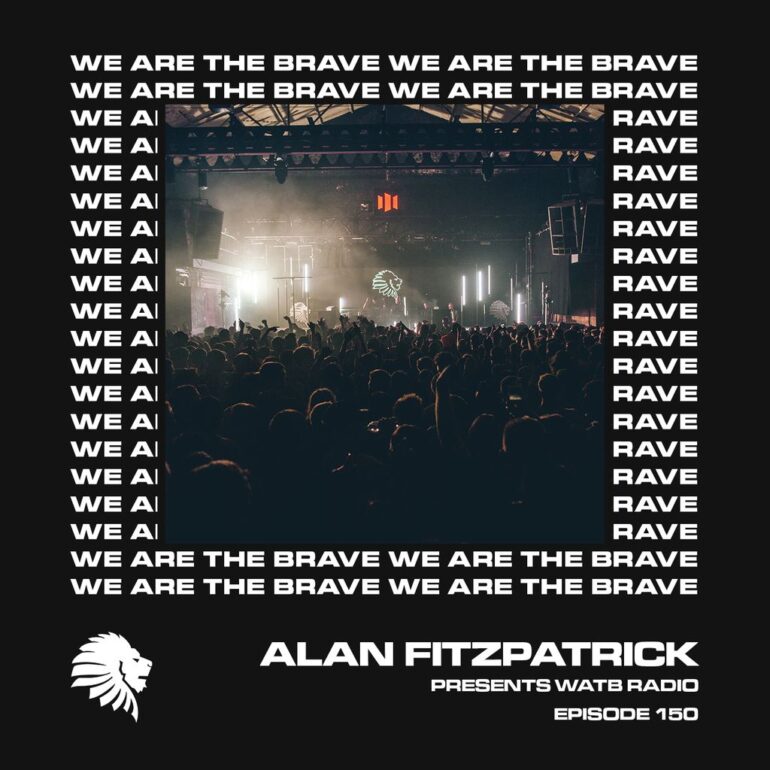 We Are The Brave Radio 150 (Studio Mix From Alan Fitzpatrick)