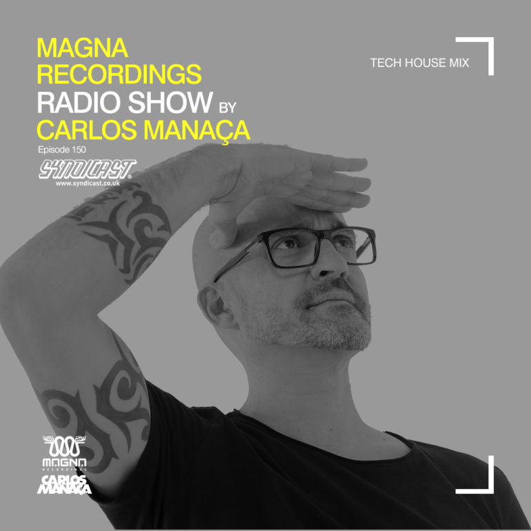 Magna Recordings Radio Show by Carlos Manaça 150 | Tech House Mix