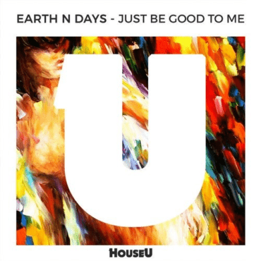 Earth n Days - Just Be Good To Me (Original Mix)