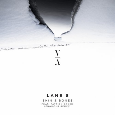 Lane 8 - Skin & Bones feat. Patrick Baker (Enamour Remix)