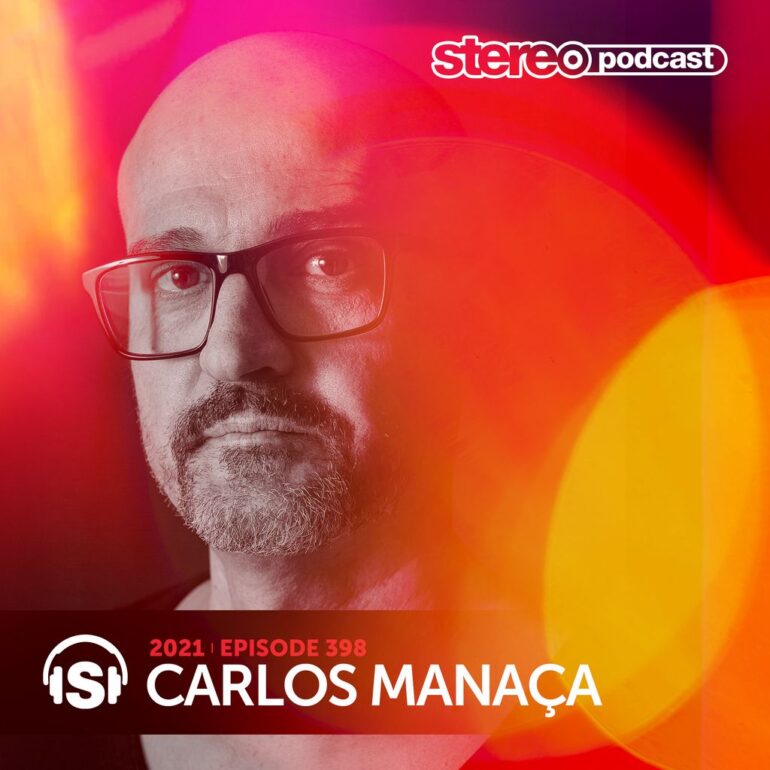 CARLOS MANAÇA | Stereo Productions Podcast 398