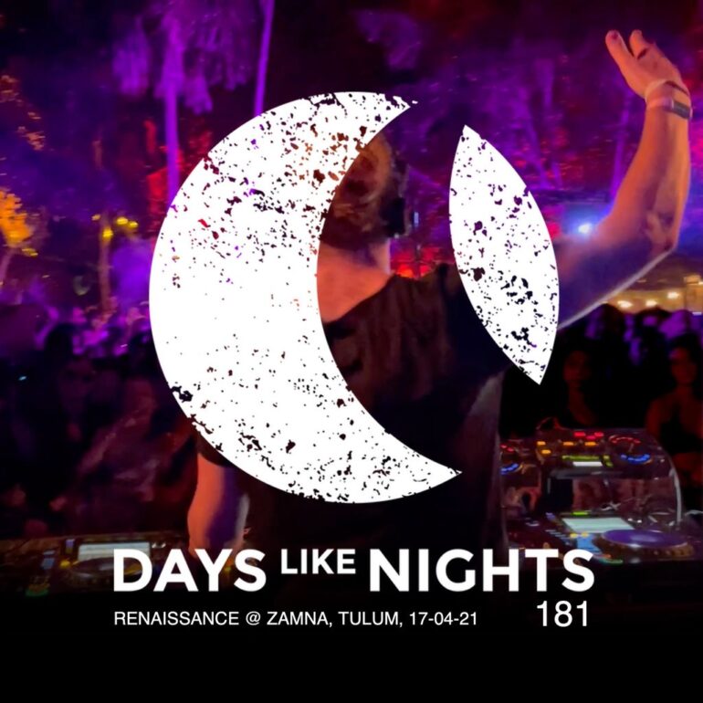 DAYS like NIGHTS 181 - Renaissance @ Zamna