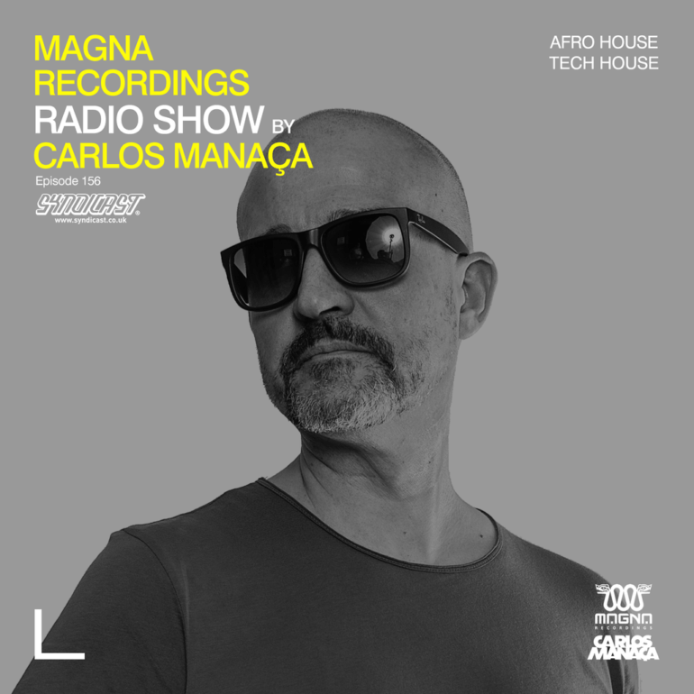 Magna Recordings Radio Show by Carlos Manaça 156 | Afro House & Tech House Studio Mix