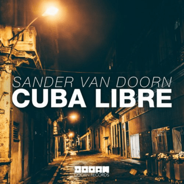 Sander Van Doorn - Cuba Libre (Extended Mix)