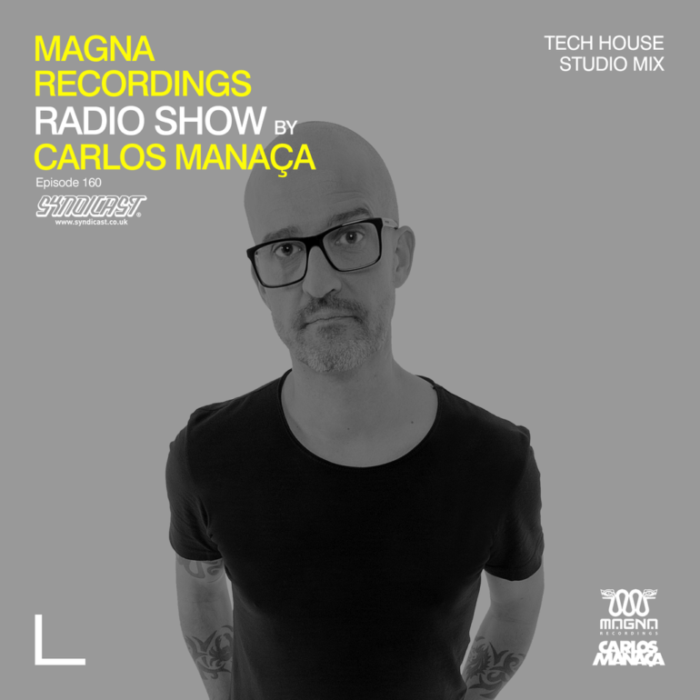 Magna Recordings Radio Show by Carlos Manaça 160 | Tech House Studio Set