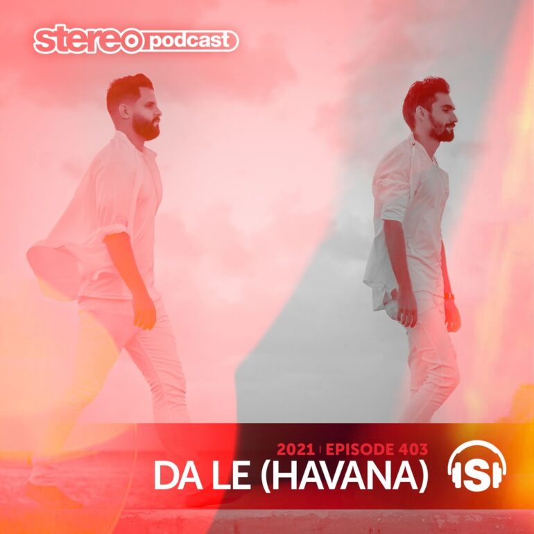 DA LE (HAVANA) | Stereo Productions Podcast 403