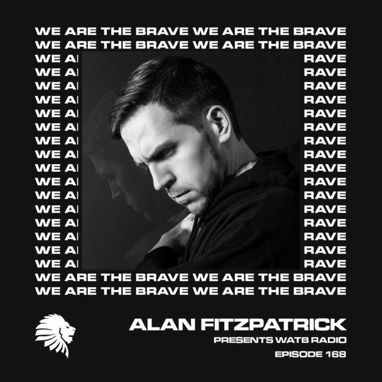 We Are The Brave Radio 168 (Guest Mix From Sam Wolfe)