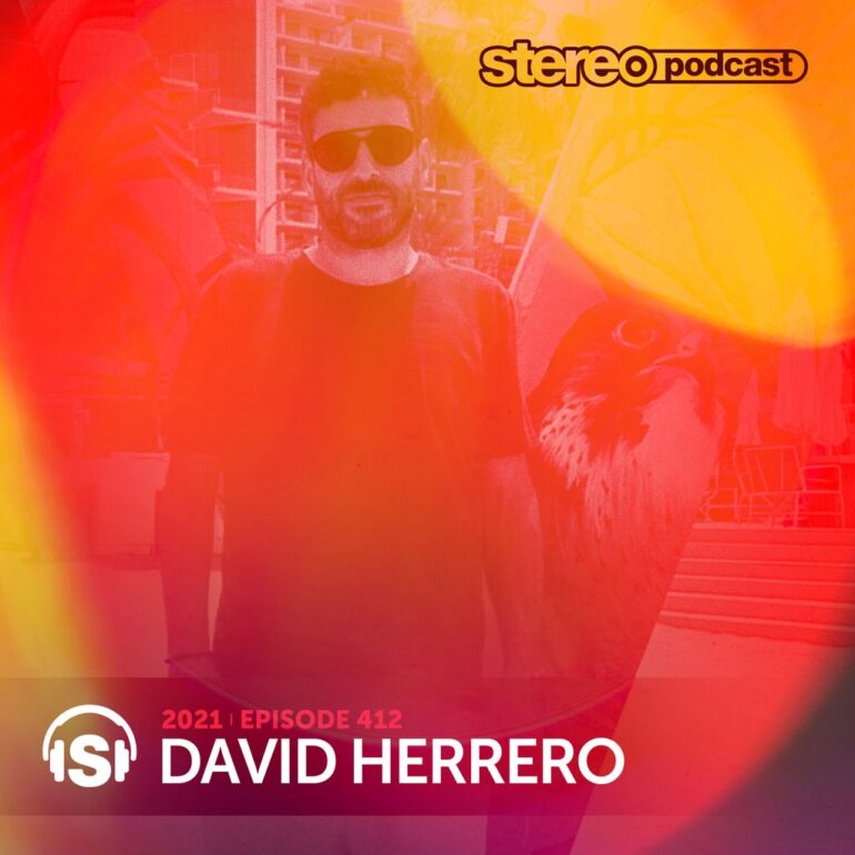 DAVID HERRERO | Stereo Productions Podcast 412