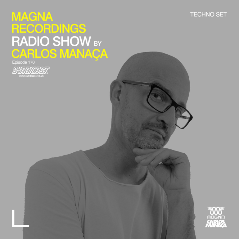 Magna Recordings Radio Show by Carlos Manaça 170 | Techno Set