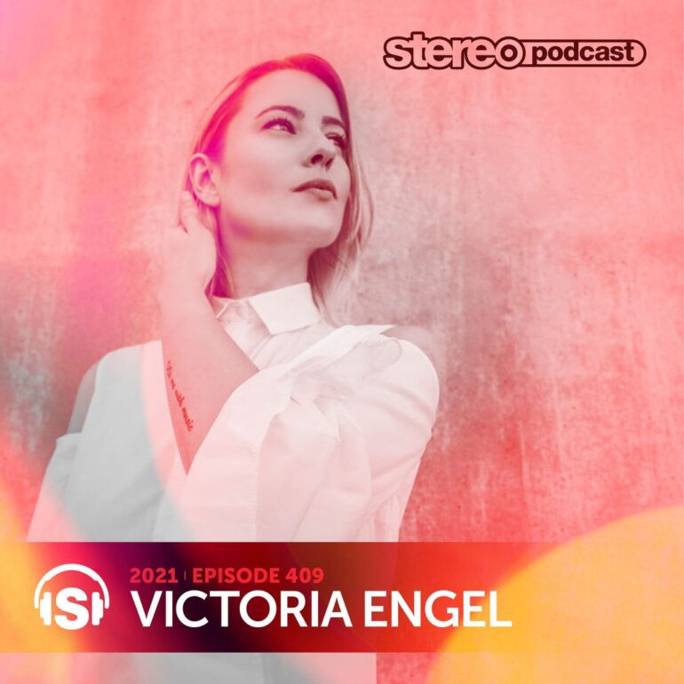 VICTORIA ENGEL | Stereo Productions Podcast 409