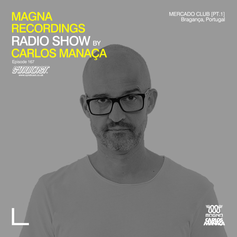 Magna Recordings Radio Show by Carlos Manaça 167 | Mercado Club [Pt.1] Portugal