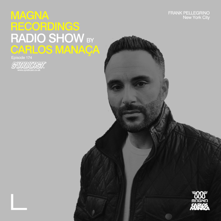 Magna Recordings Radio Show by Carlos Manaça 174 | Frank Pellegrino [New York City]