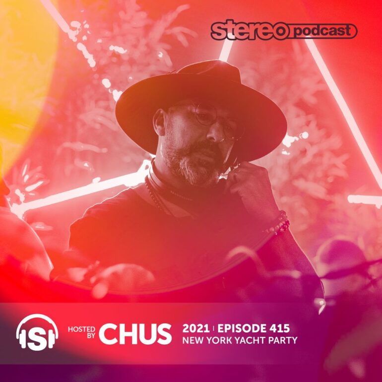 CHUS | New York Yacht Party | Stereo Productions Podcast 415