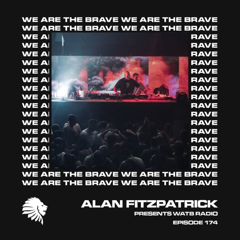 We Are The Brave Radio 174 (Alan Fitzpatrick LIVE @ Motion