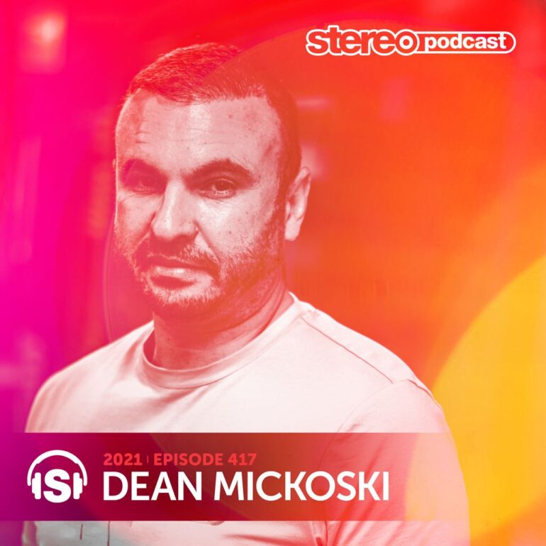 DEAN MICKOSKI | Stereo Productions Podcast 417