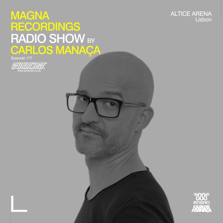 Magna Recordings Radio Show by Carlos Manaça 177 | Altice Arena [Lisbon]