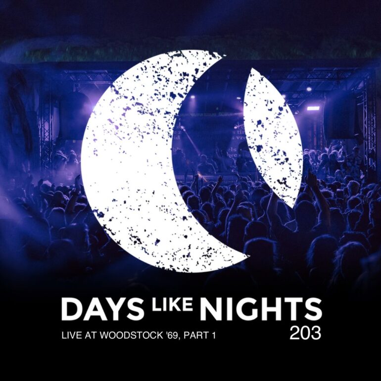 DAYS like NIGHTS 203 - Live at Woodstock '69 Part 1