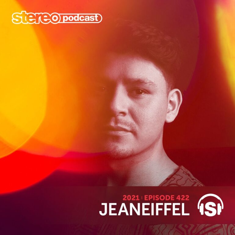 JEANEIFFEL | Stereo Productions Podcast 422