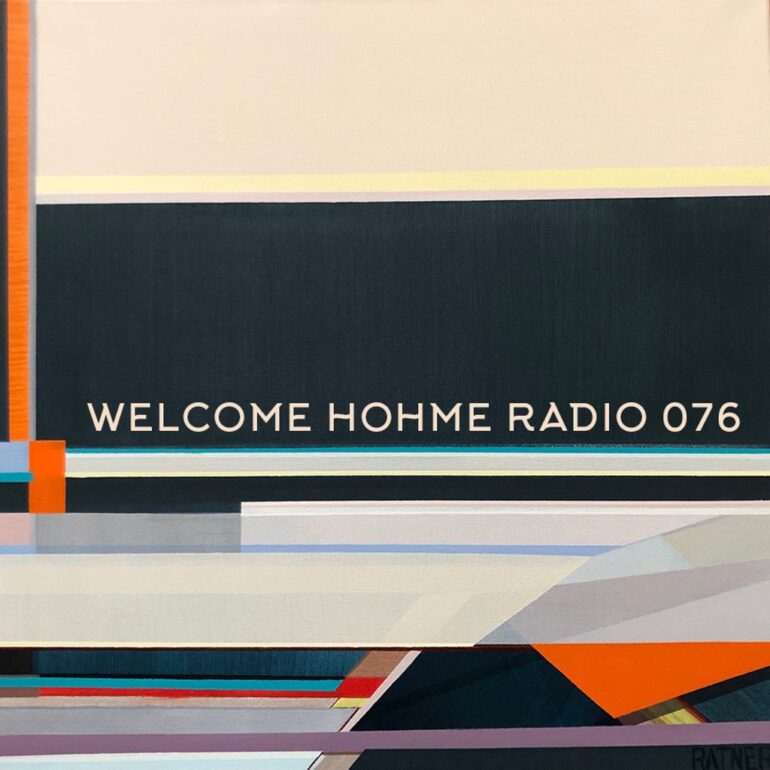 Welcome Hohme Radio 076 // Stay Hohme 021-05