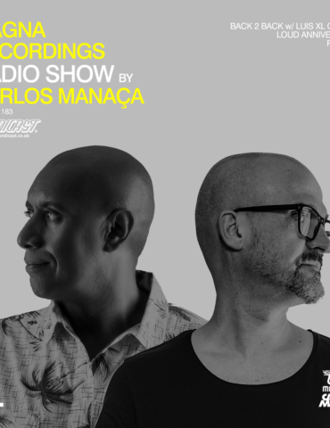 Magna Recordings Radio Show by Carlos Manaça 183 | Back 2 Back w/ Luis XL Garcia (Portugal)