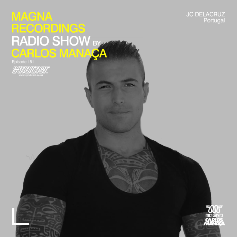 Magna Recordings Radio Show by Carlos Manaça 181 | JC Delacruz (Portugal)