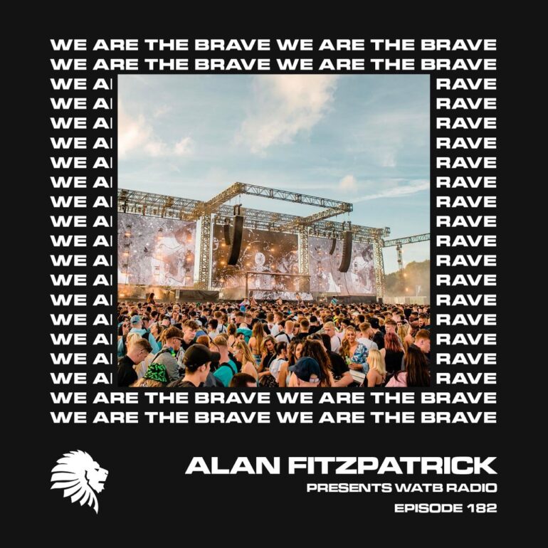 We Are The Brave Radio 182 (Alan Fitzpatrick LIVE @ Parklife Festival 2021)