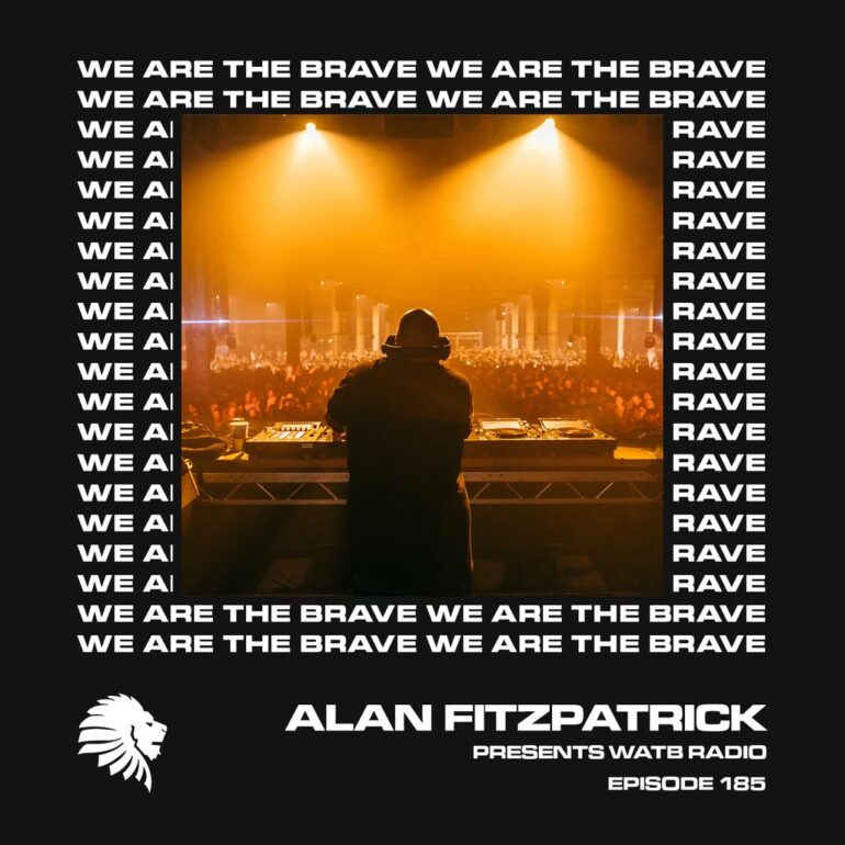 We Are The Brave Radio 185 (Alan Fitzpatrick LIVE @ The Warehouse Project Presents Drumcode 21)