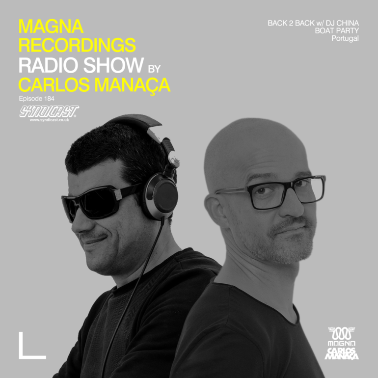 Magna Recordings Radio Show by Carlos Manaça 184 | Back 2 Back w/ DJ China (Portugal)