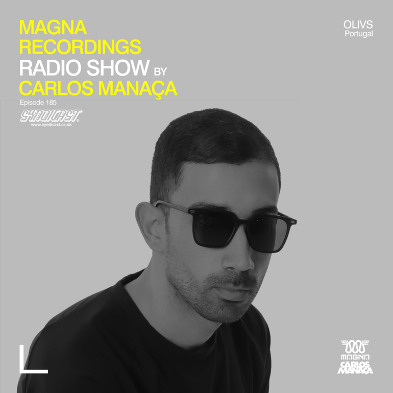 Magna Recordings Radio Show by Carlos Manaça 185 | Dj Olivs [Portugal]